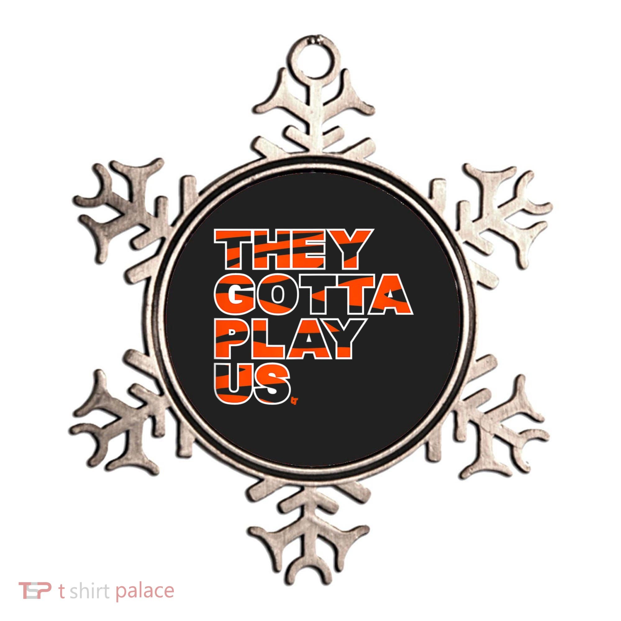 They Gotta Play Us Cincinnati Football Ornament