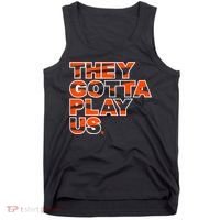 They Gotta Play Us Cincinnati Football Tank Top thumb 0
