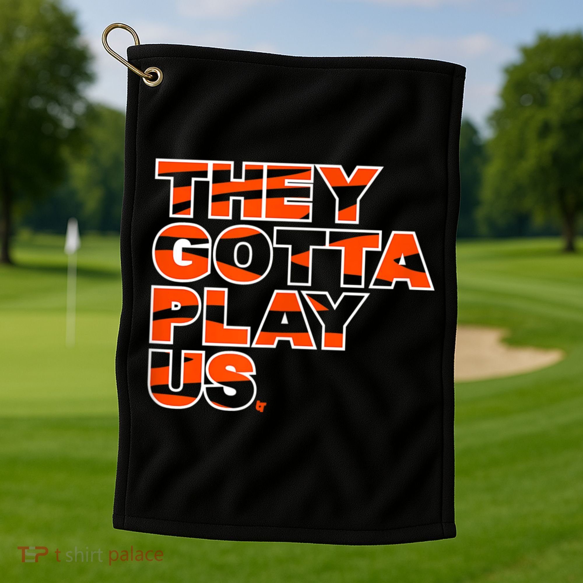 They Gotta Play Us Cincinnati Football Golf Towel