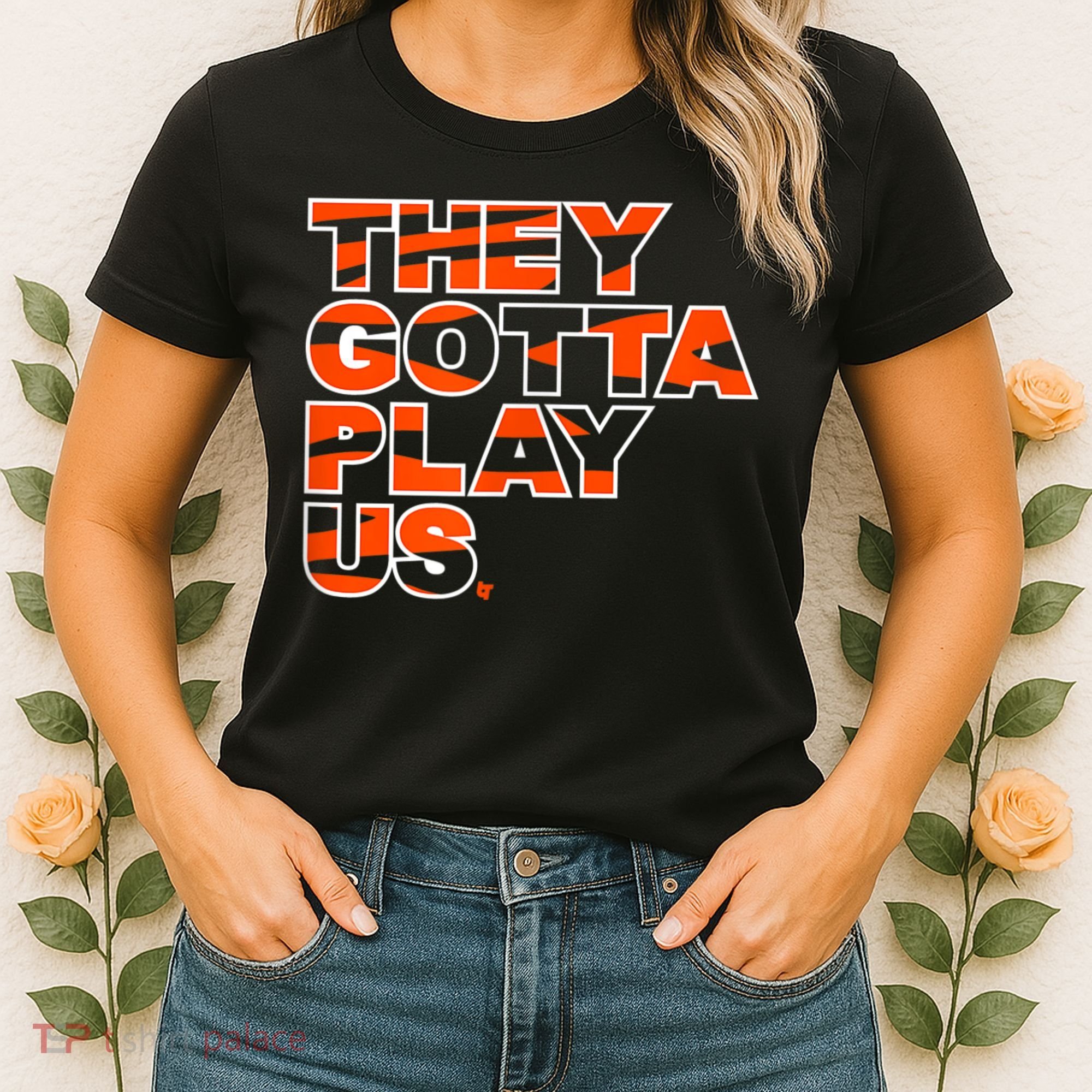 They Gotta Play Us Cincinnati Football Women's T-Shirt