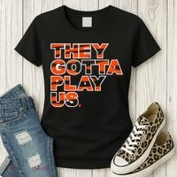 They Gotta Play Us Cincinnati Football Women's T-Shirt thumb 3