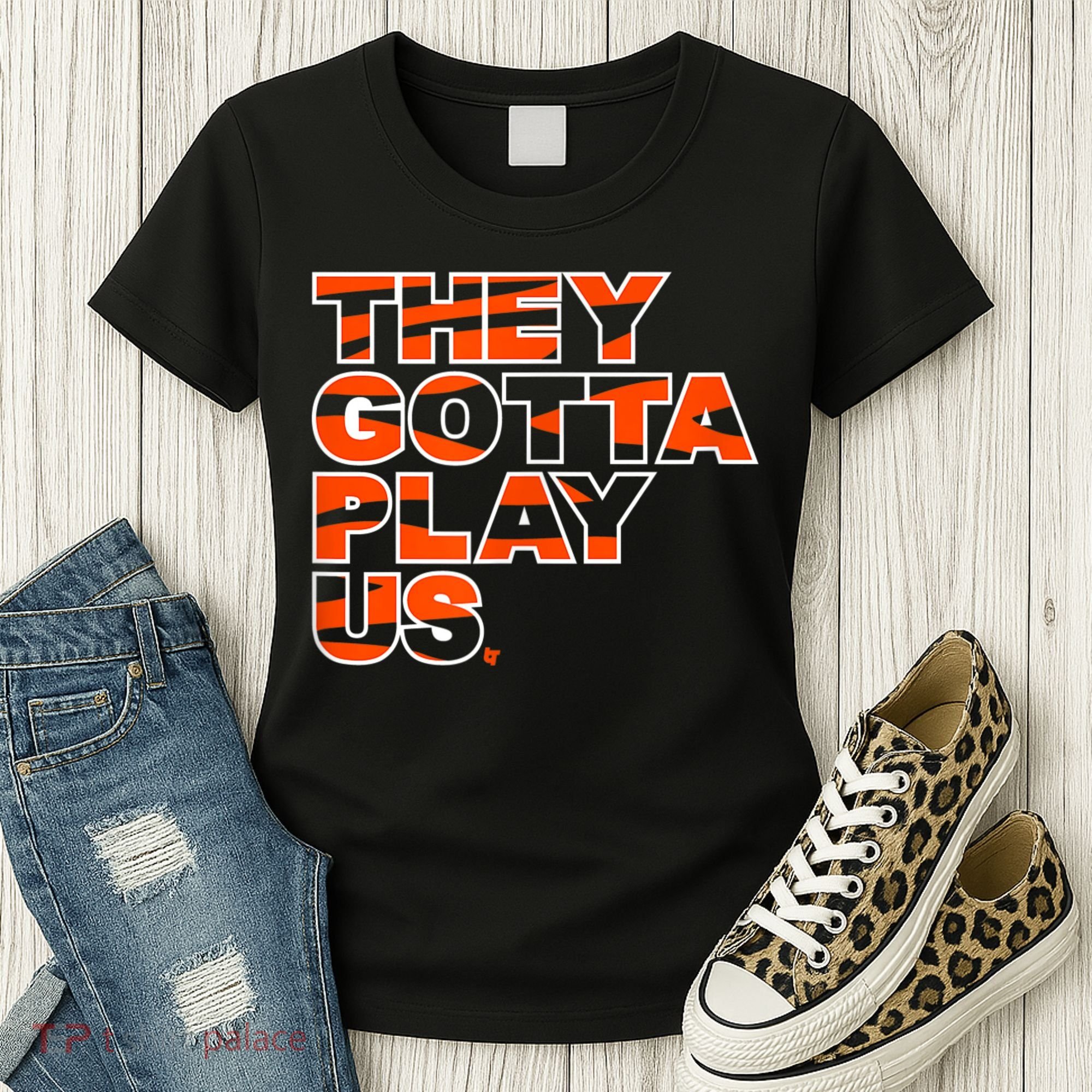 They Gotta Play Us Cincinnati Football Women's T-Shirt