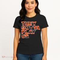 They Gotta Play Us Cincinnati Football Women's T-Shirt thumb 4