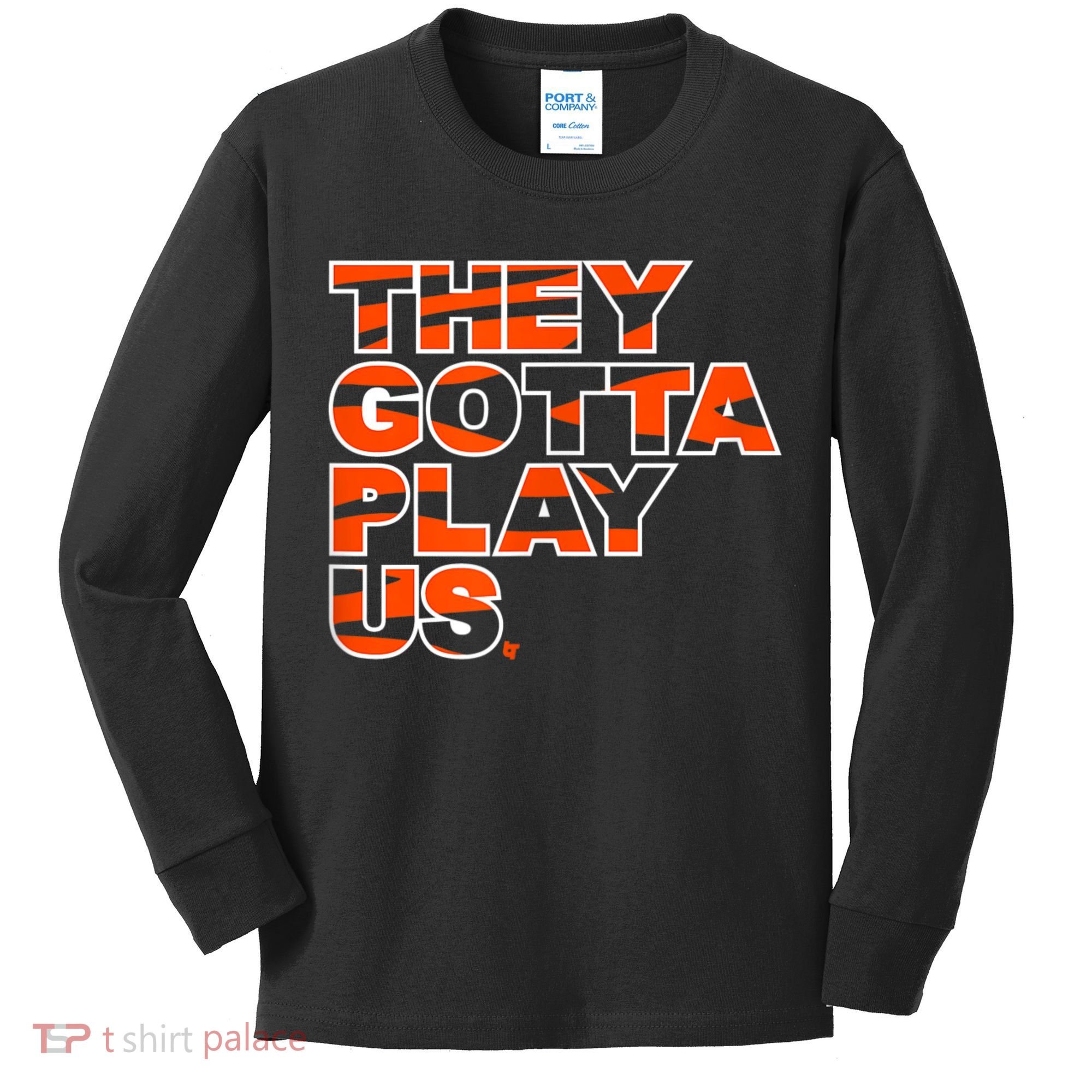 They Gotta Play Us Cincinnati Football Kids Long Sleeve Shirt
