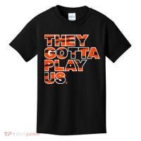 They Gotta Play Us Cincinnati Football Kids T-Shirt thumb 0