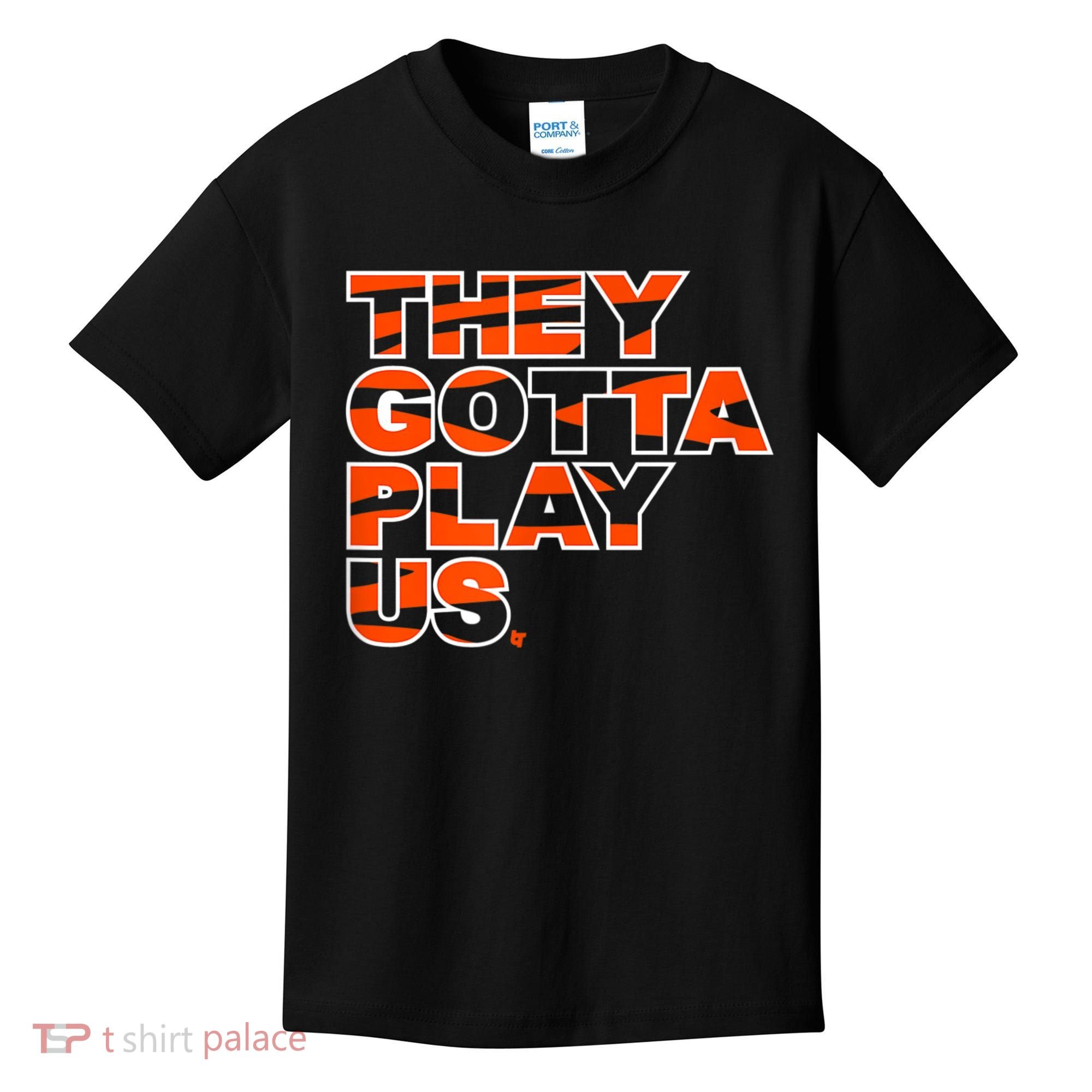They Gotta Play Us Cincinnati Football Kids T-Shirt