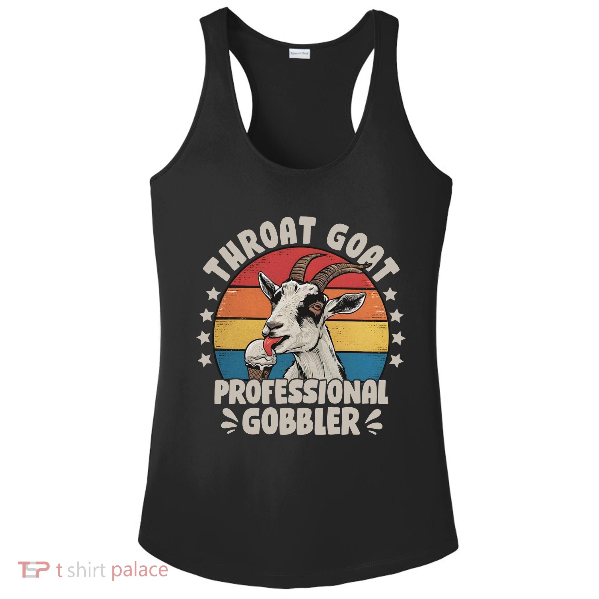 Throat Goat Professional Gobbler Funny Ladies PosiCharge Competitor Racerback Tank