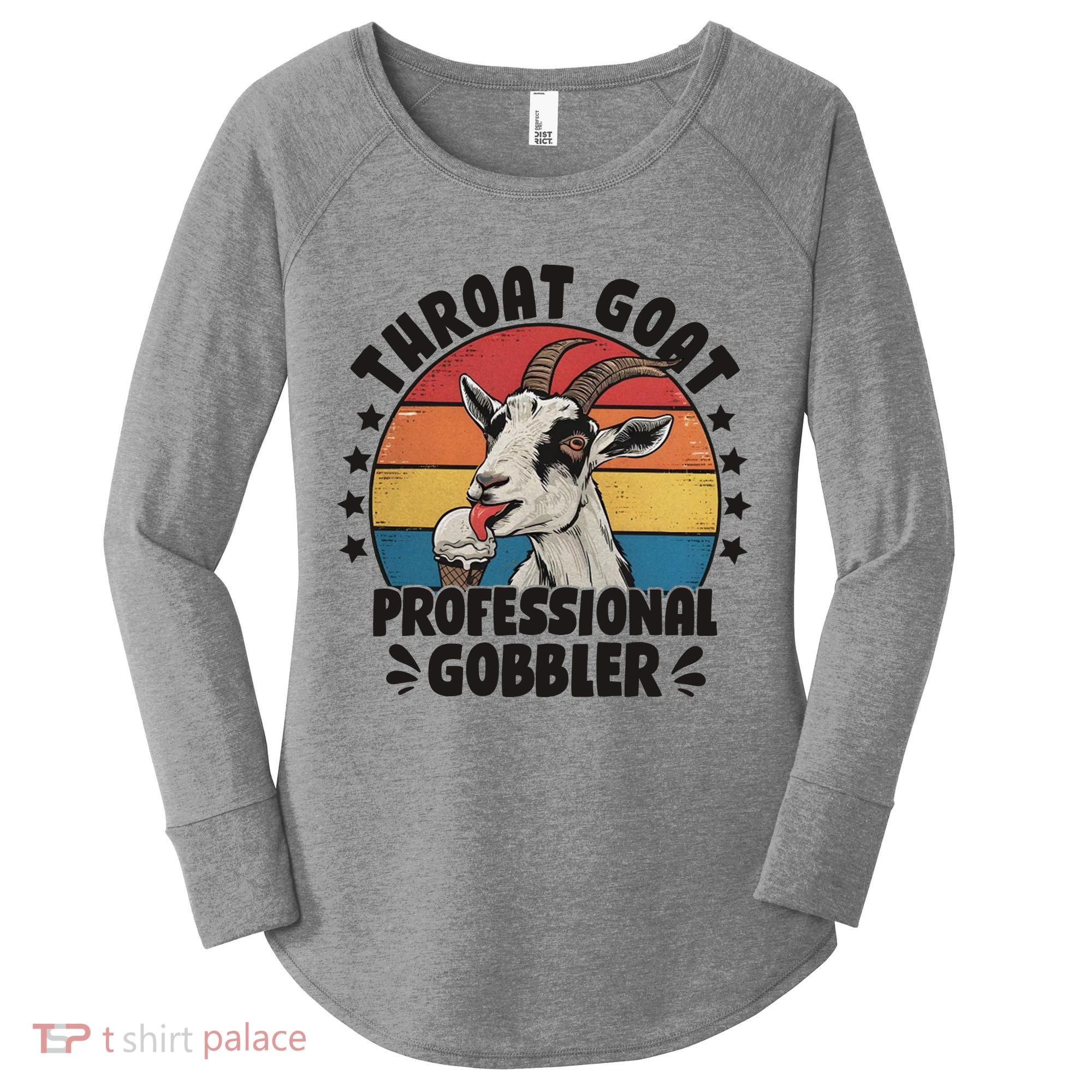 Throat Goat Professional Gobbler Funny Women's Perfect Tri Tunic Long Sleeve Shirt
