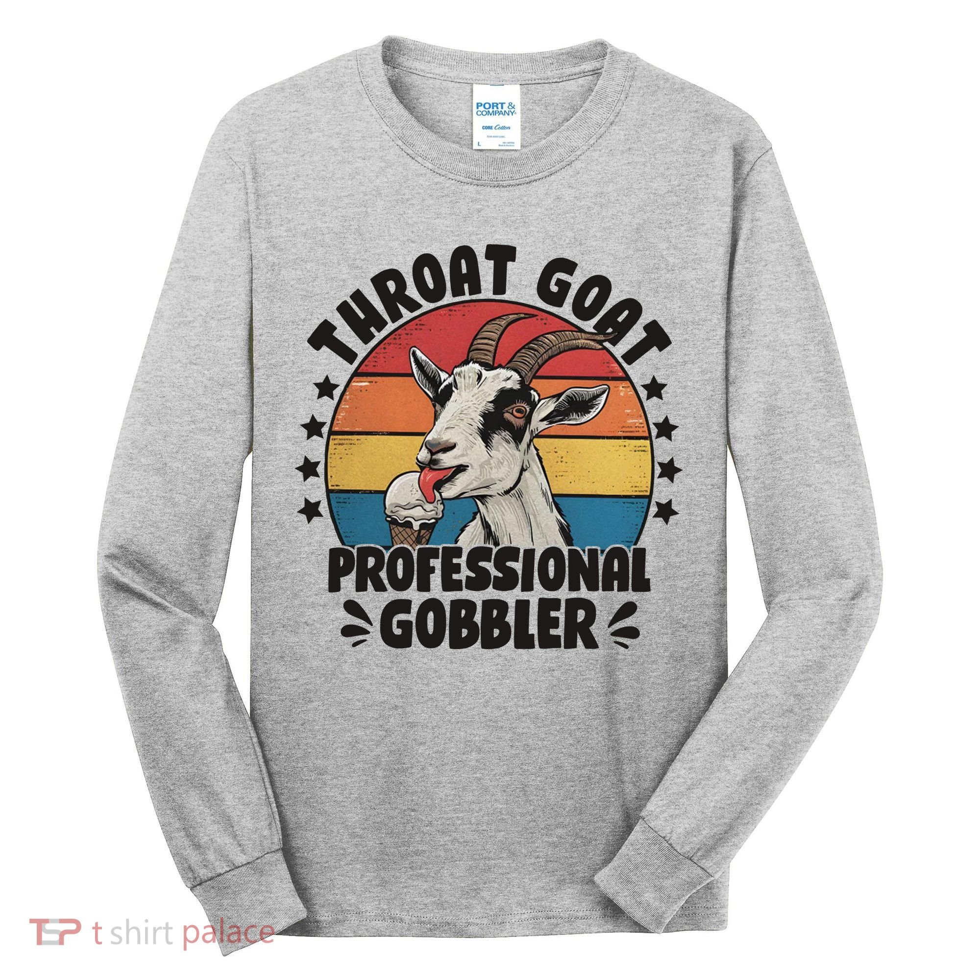 Throat Goat Professional Gobbler Funny Tall Long Sleeve Shirt