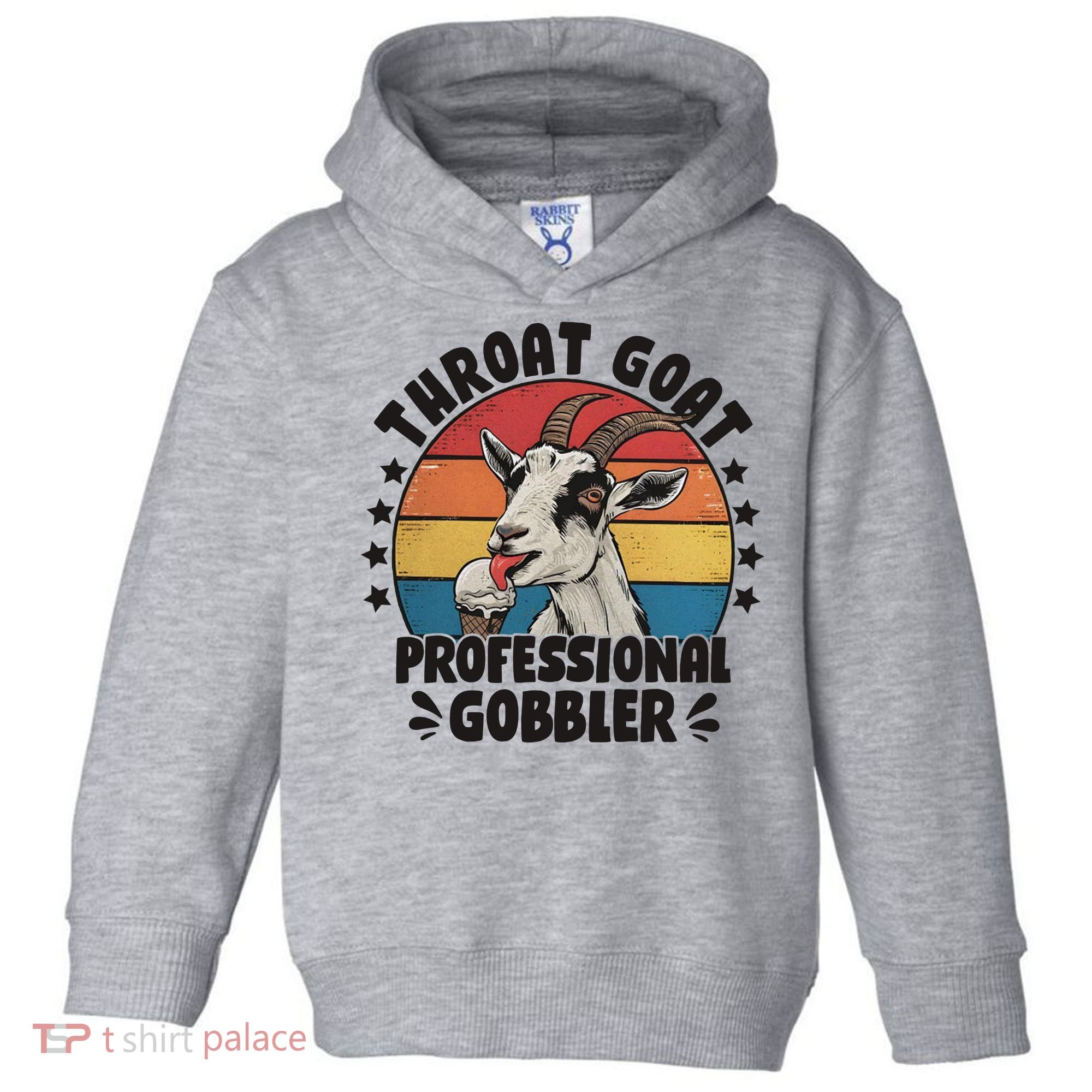 Throat Goat Professional Gobbler Funny Toddler Hoodie