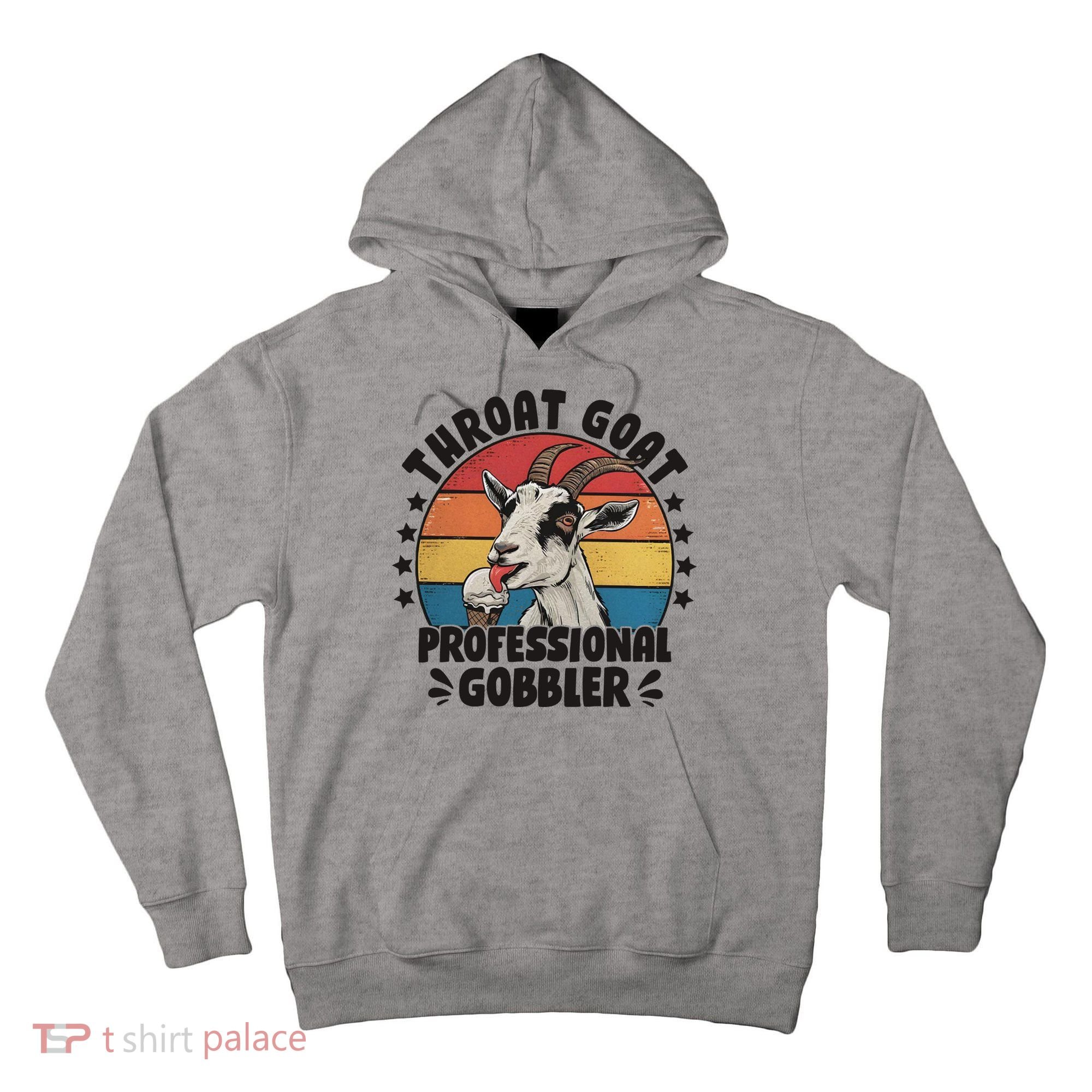 Throat Goat Professional Gobbler Funny Tall Hoodie