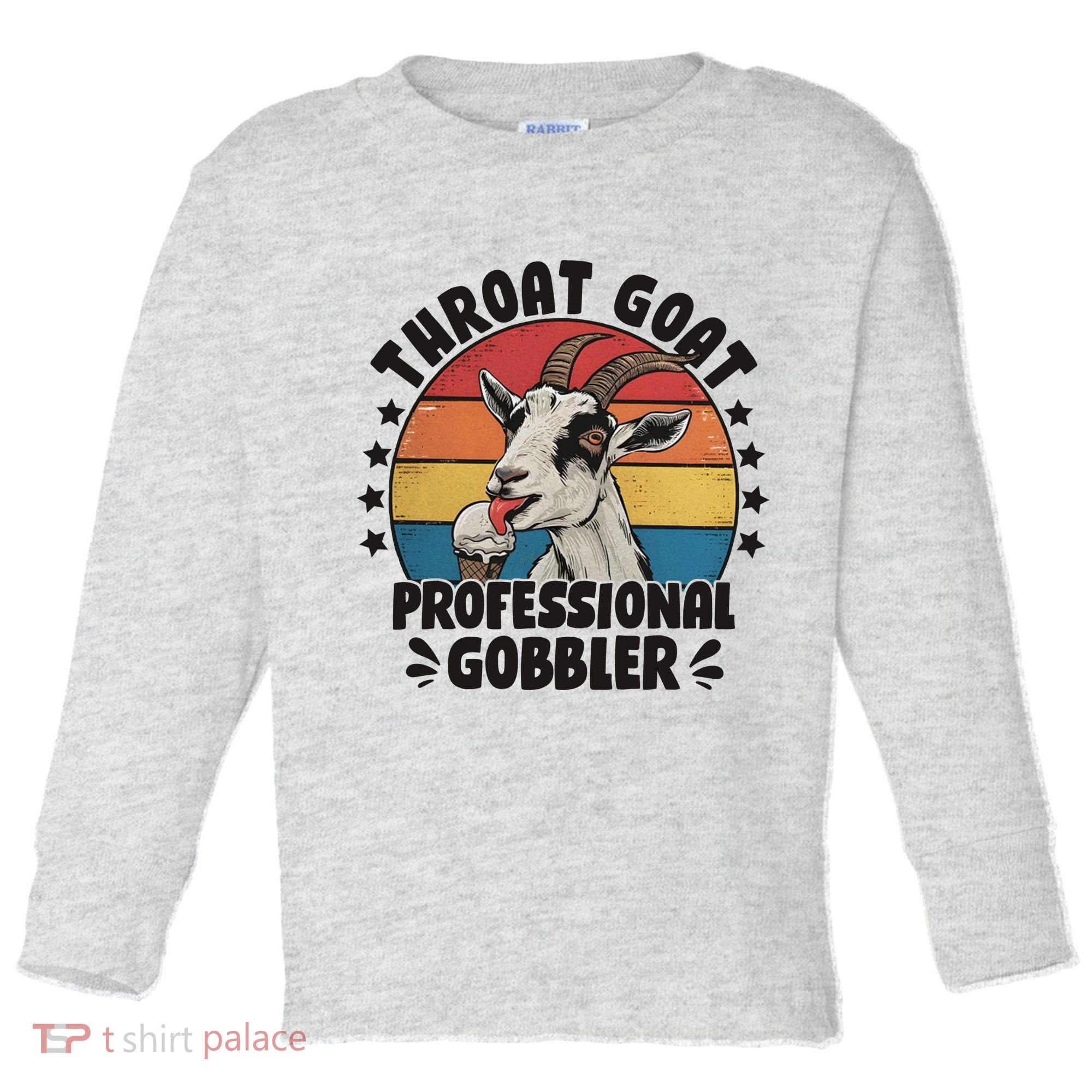 Throat Goat Professional Gobbler Funny Toddler Long Sleeve Shirt