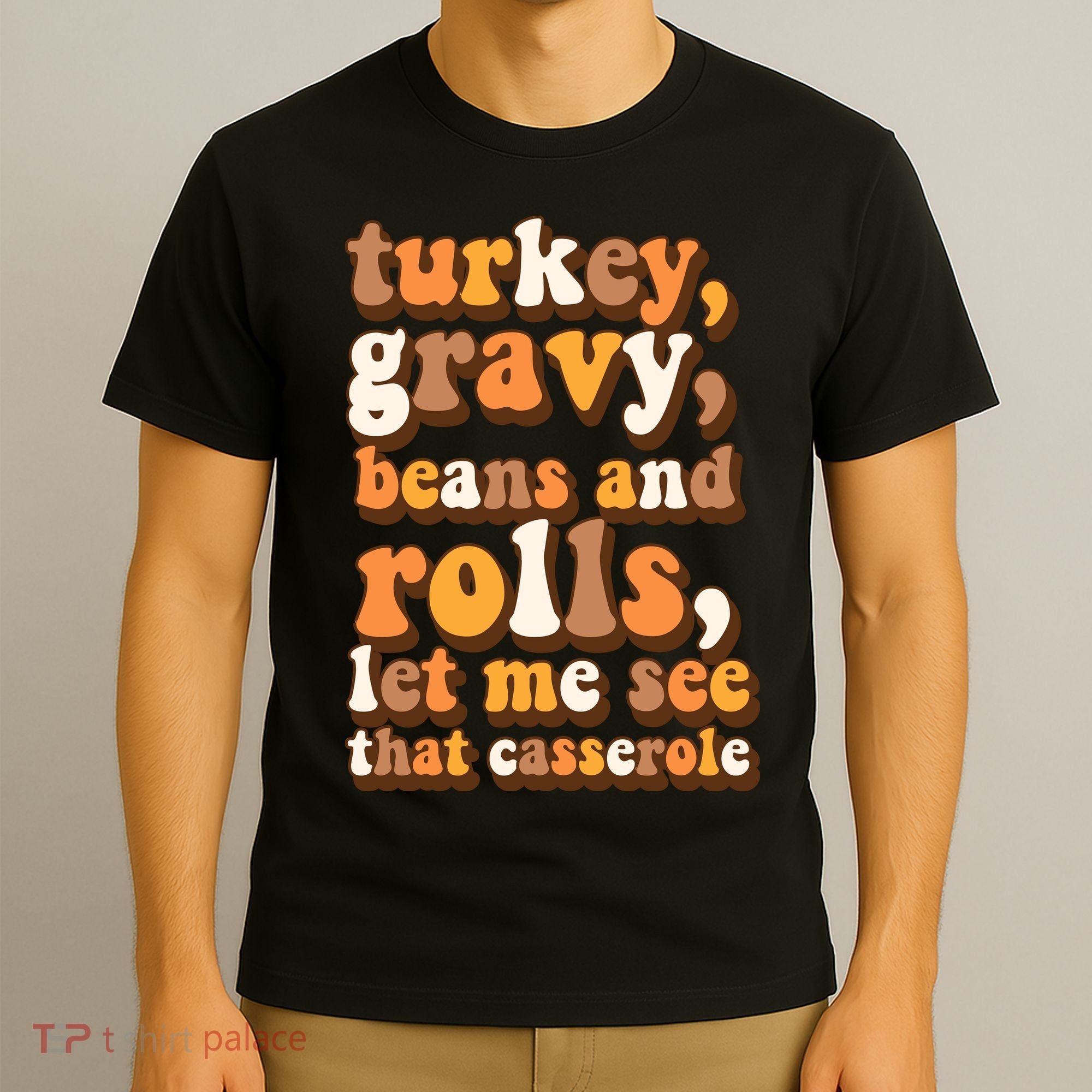 Turkey Gravy Potatoes Rolls Casserole Family Thanksgiving Matching Outfits T-Shirt