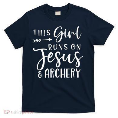 This Girl Runs On Jesus And Archery T-Shirt