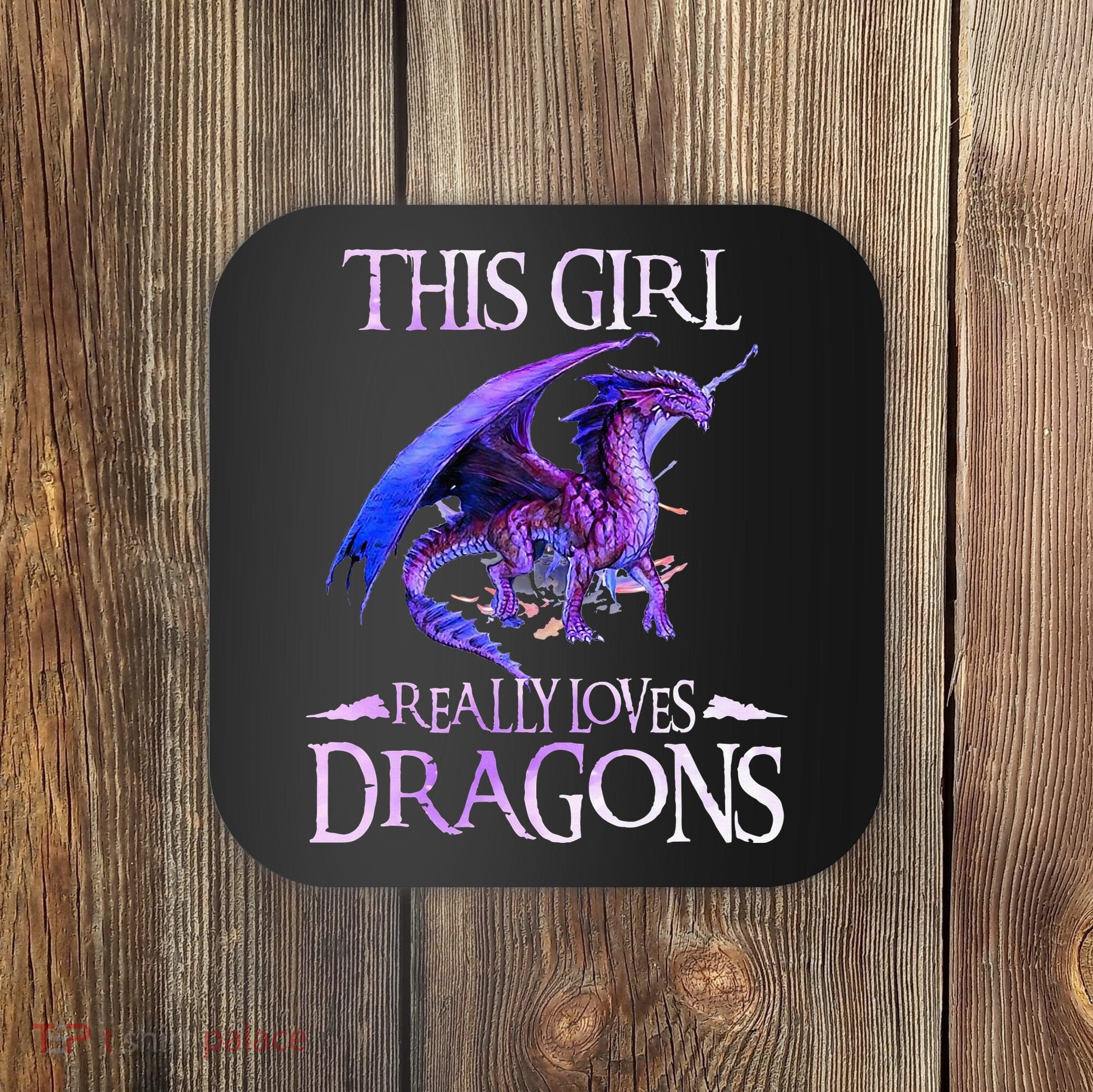 This Girl Really Loves Dragons Dragon Lover Coaster