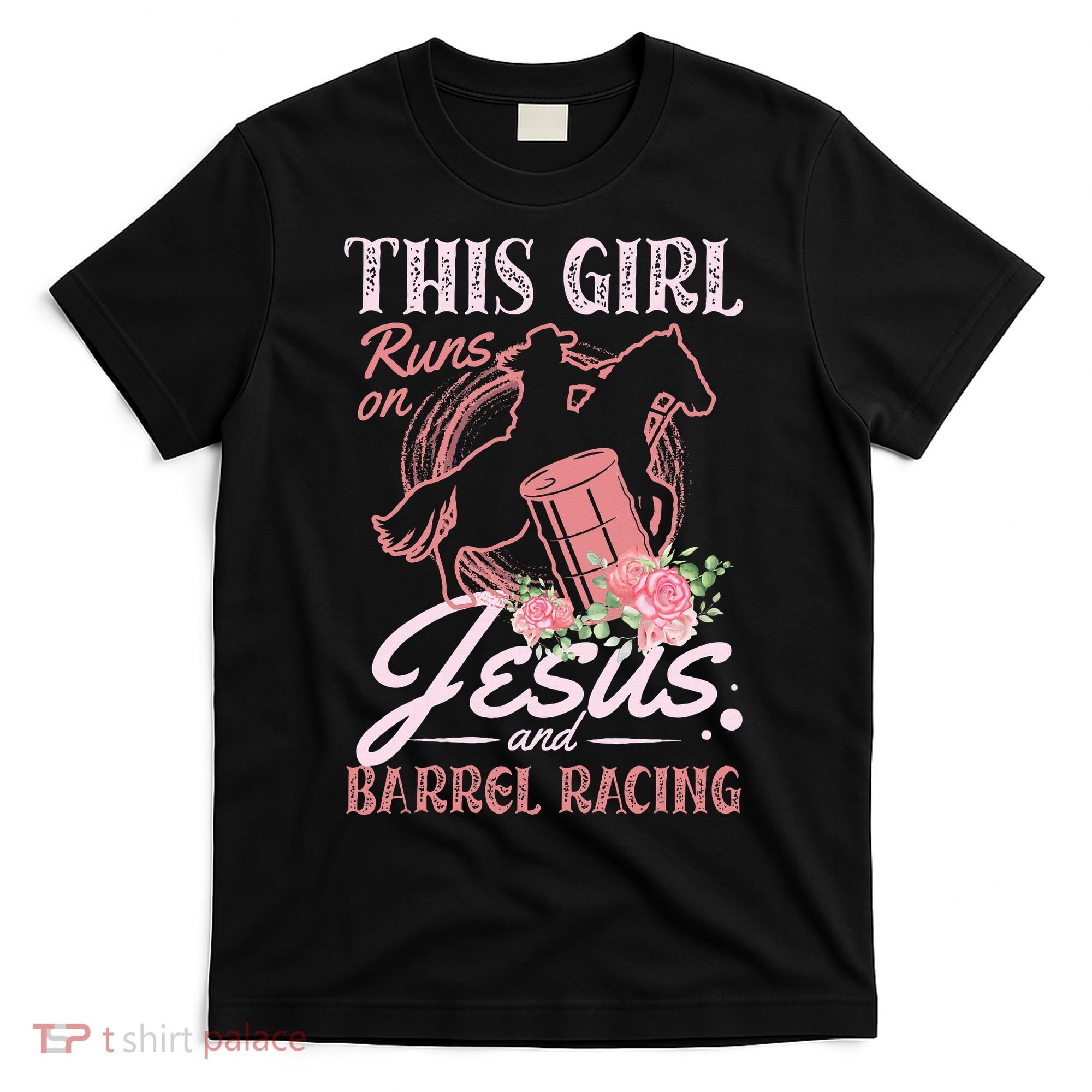 This Girl Runs On Jesus And Barrel Racing For A Barrel Racer T-Shirt