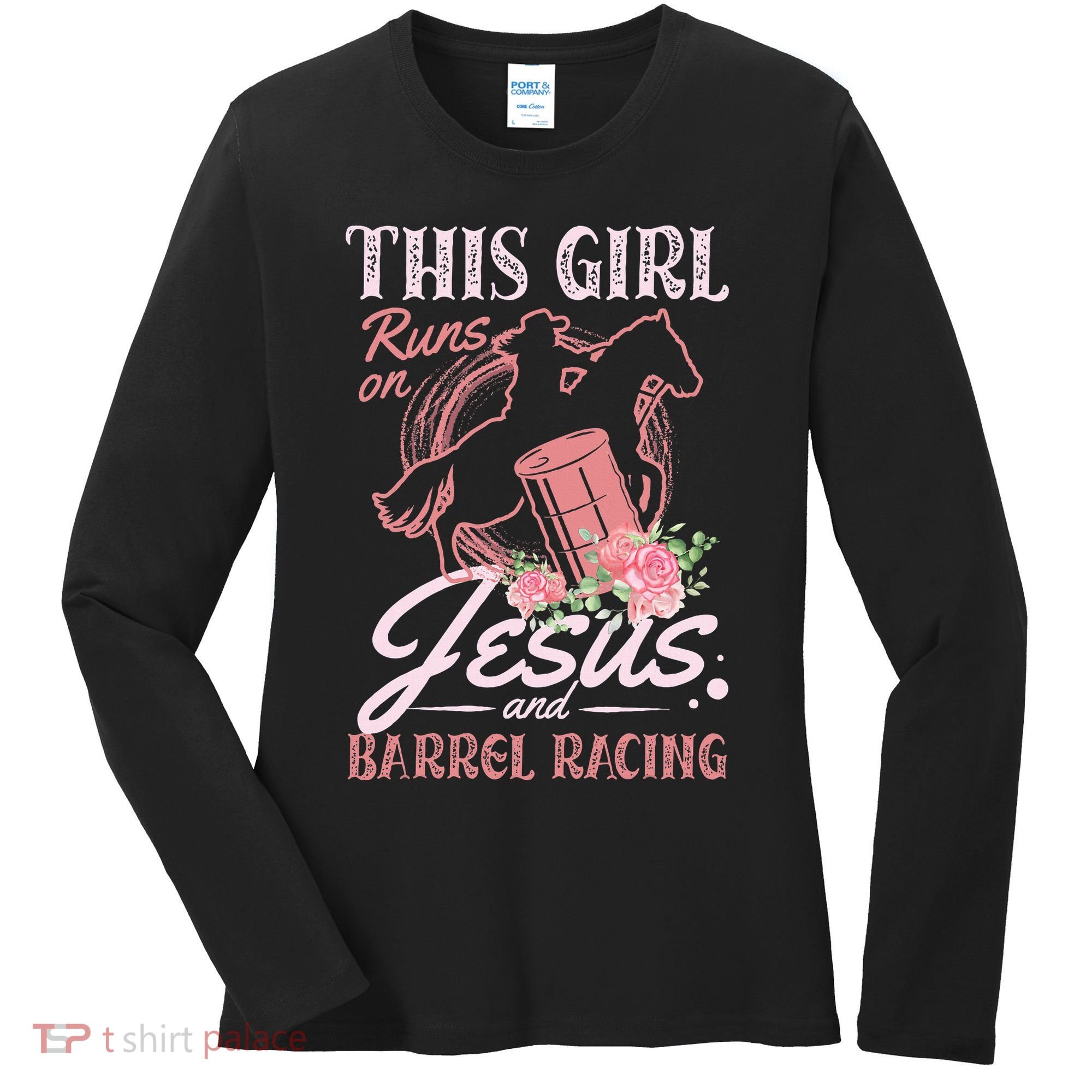 This Girl Runs On Jesus And Barrel Racing For A Barrel Racer Women's Long Sleeve Shirt