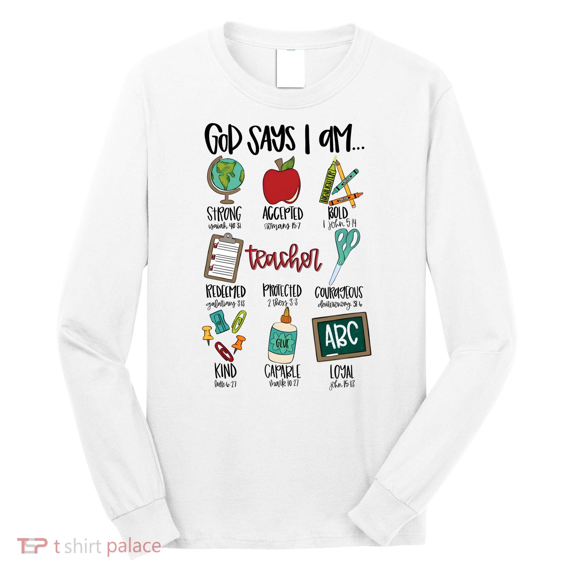 Teacher God Says I Am Teacher Bible Verse Long Sleeve Shirt