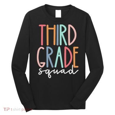 Third Grade Squad 3rd Grade Teacher Crew Back To School Team Long Sleeve Shirt