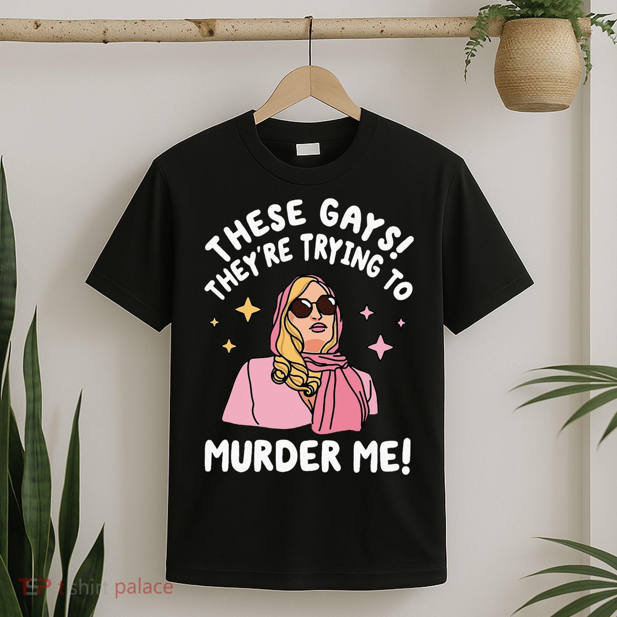 These Gays! They're Trying to Murder Me! Funny Quote T-Shirt