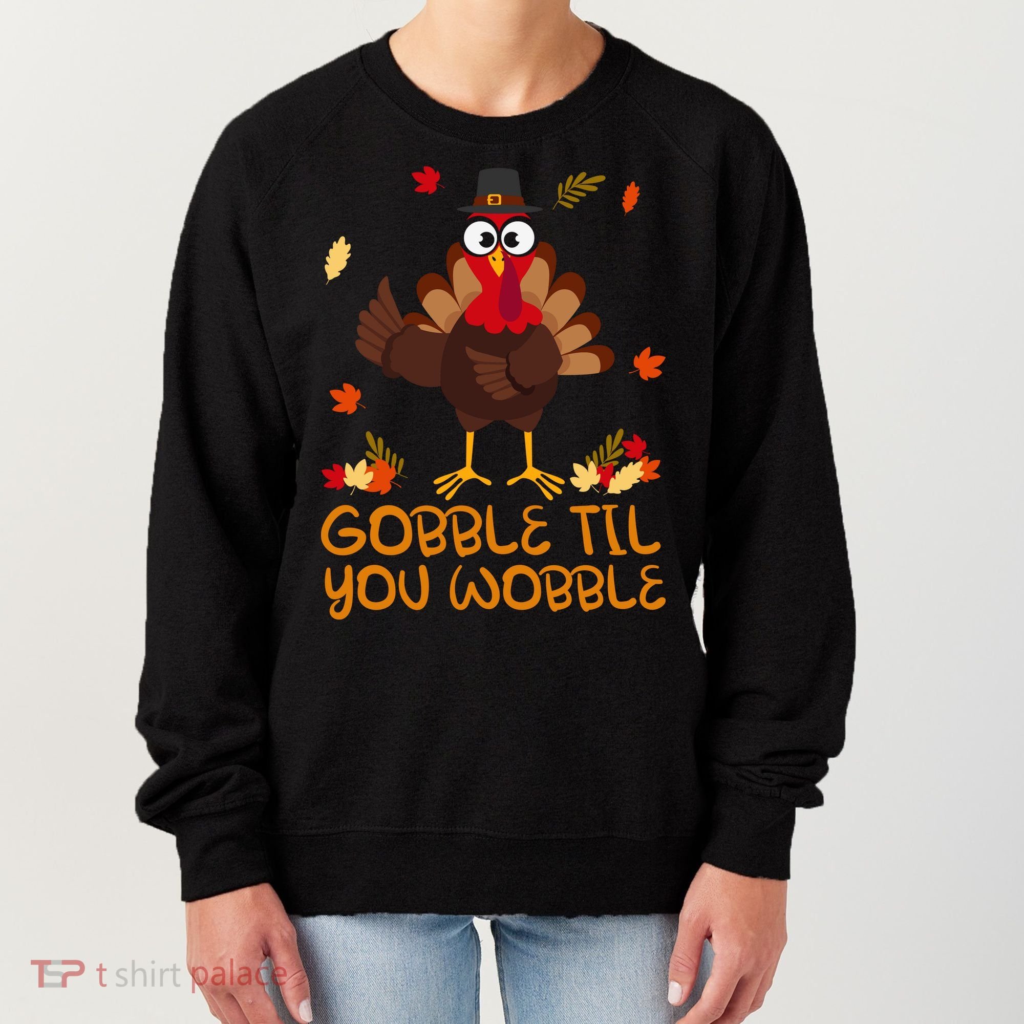 Thanksgiving Gobble Til You Wobble Turkey Women's Sweatshirt