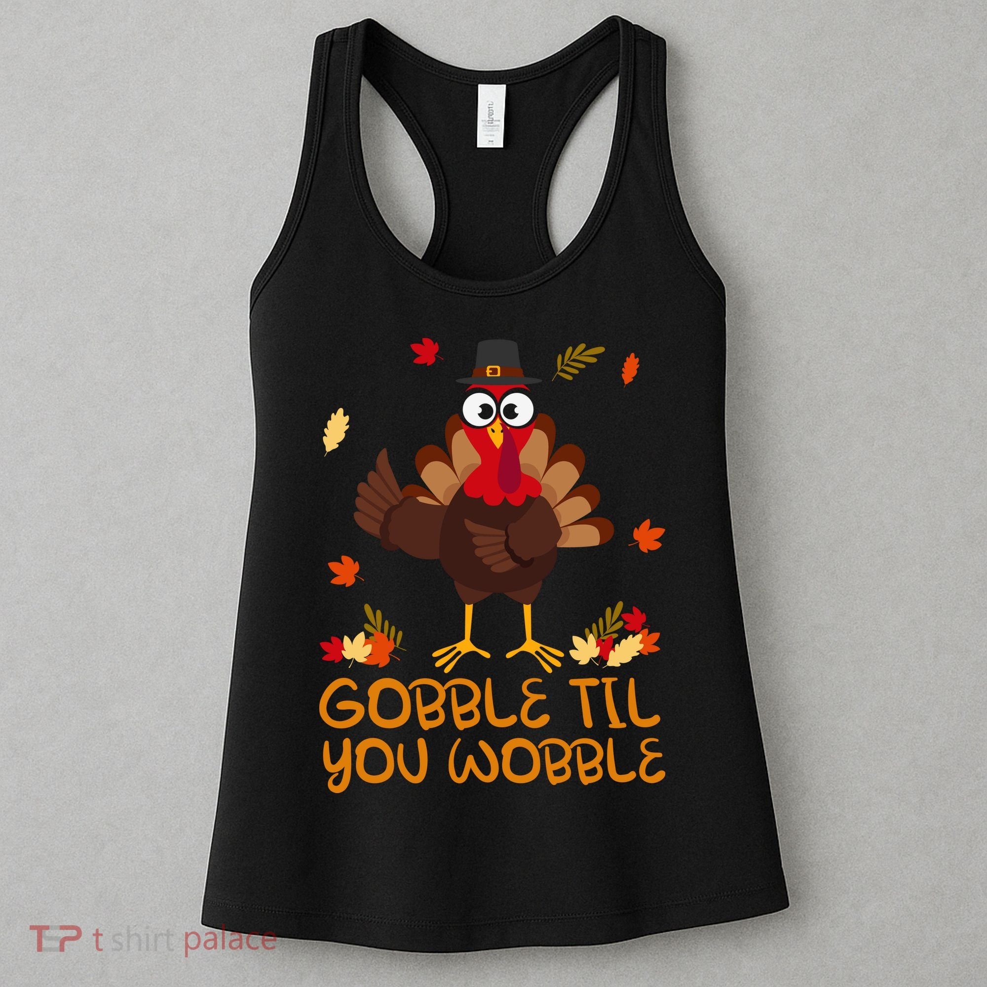 Thanksgiving Gobble Til You Wobble Turkey Women's Tank Top