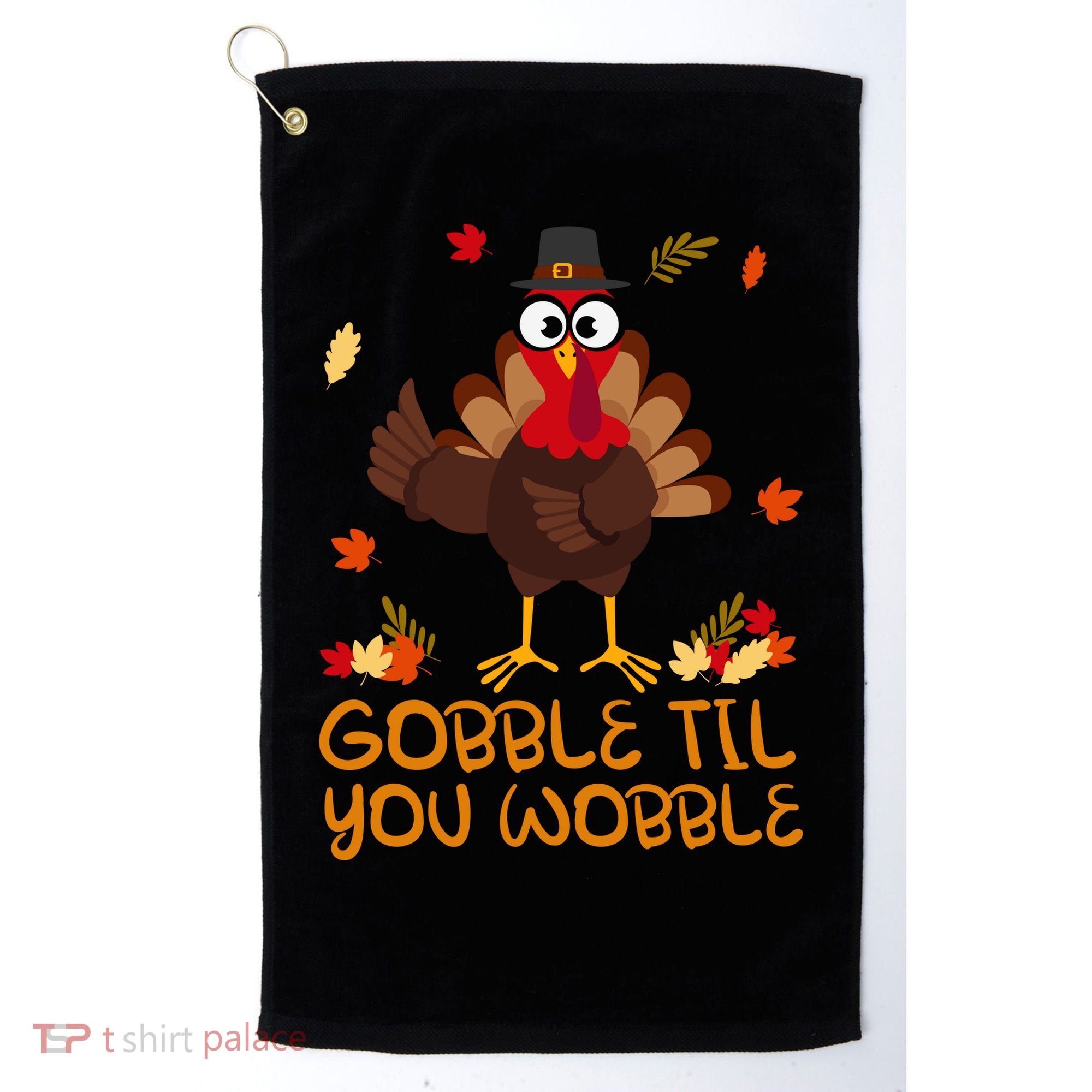 Thanksgiving Gobble Til You Wobble Turkey Golf Towel