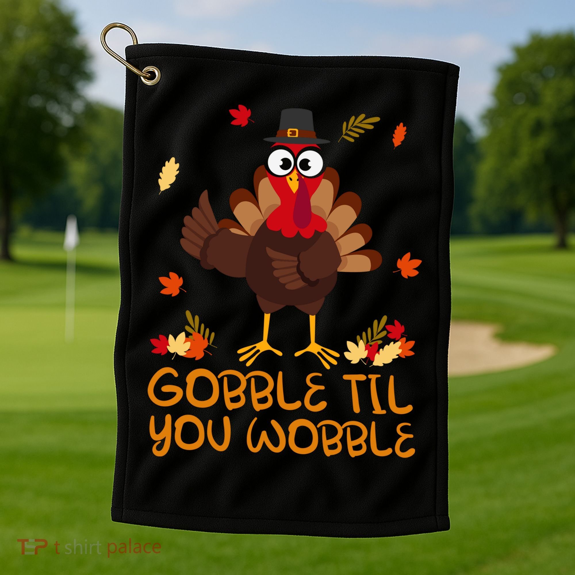 Thanksgiving Gobble Til You Wobble Turkey Golf Towel