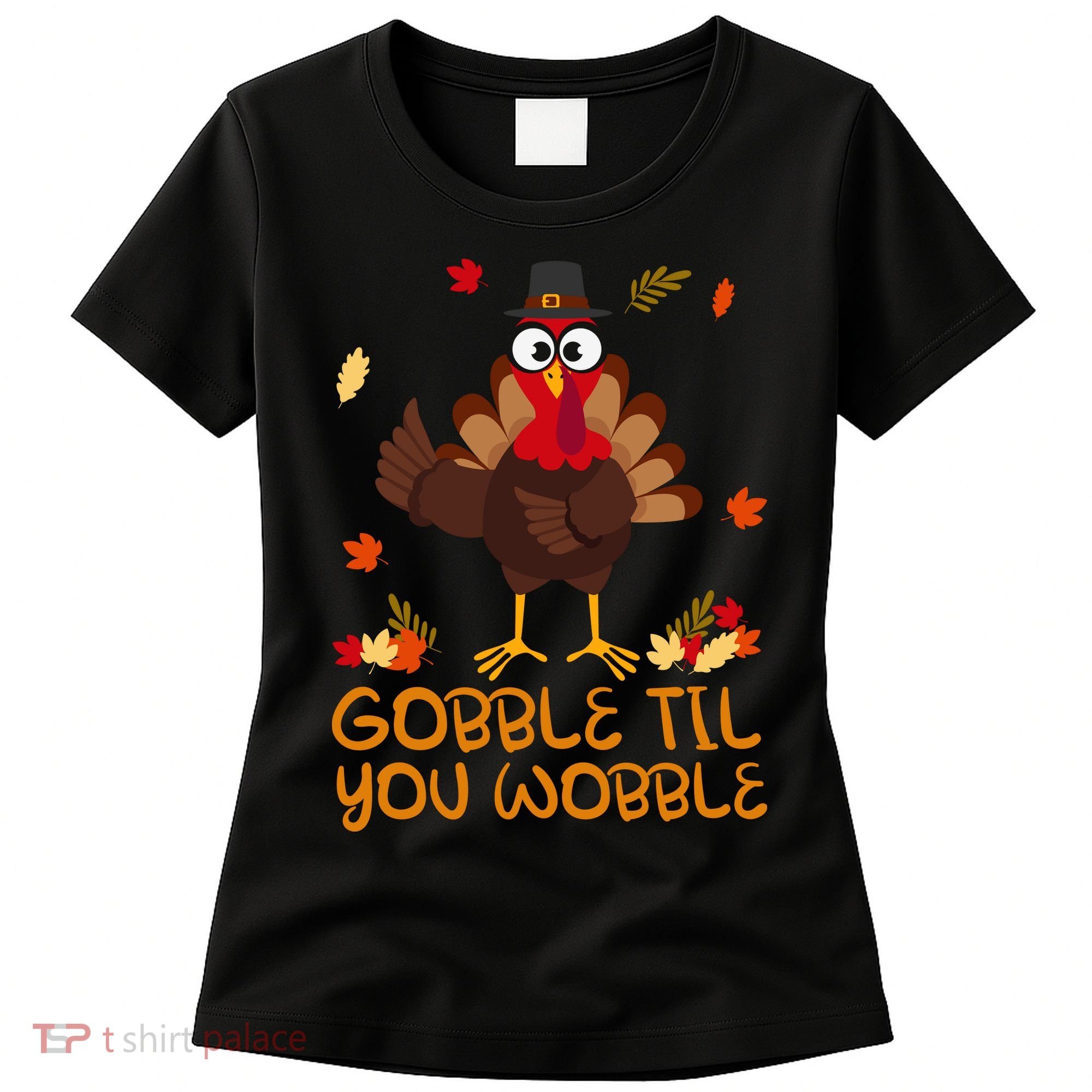Thanksgiving Gobble Til You Wobble Turkey Women's T-Shirt