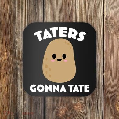 Taters Gonna Tate Funny Coaster