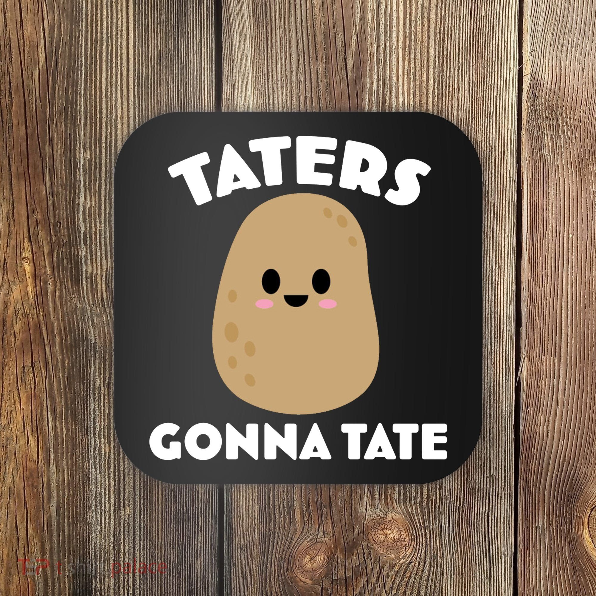 Taters Gonna Tate Funny Coaster