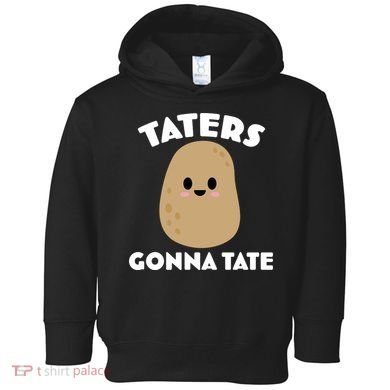 Taters Gonna Tate Funny Toddler Hoodie