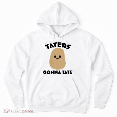 Taters Gonna Tate Funny Hoodie