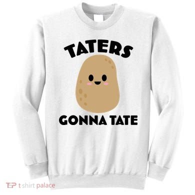 Taters Gonna Tate Funny Sweatshirt