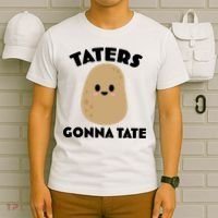 Taters Gonna Tate Funny T-Shirt thumb 6