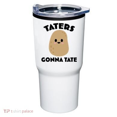 Taters Gonna Tate Funny Tumbler