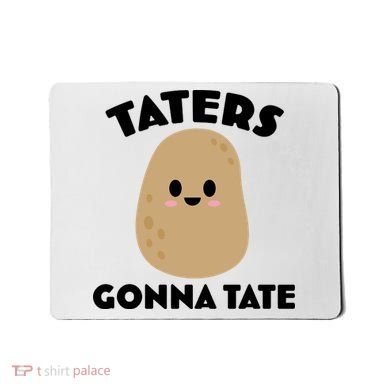 Taters Gonna Tate Funny Mousepad