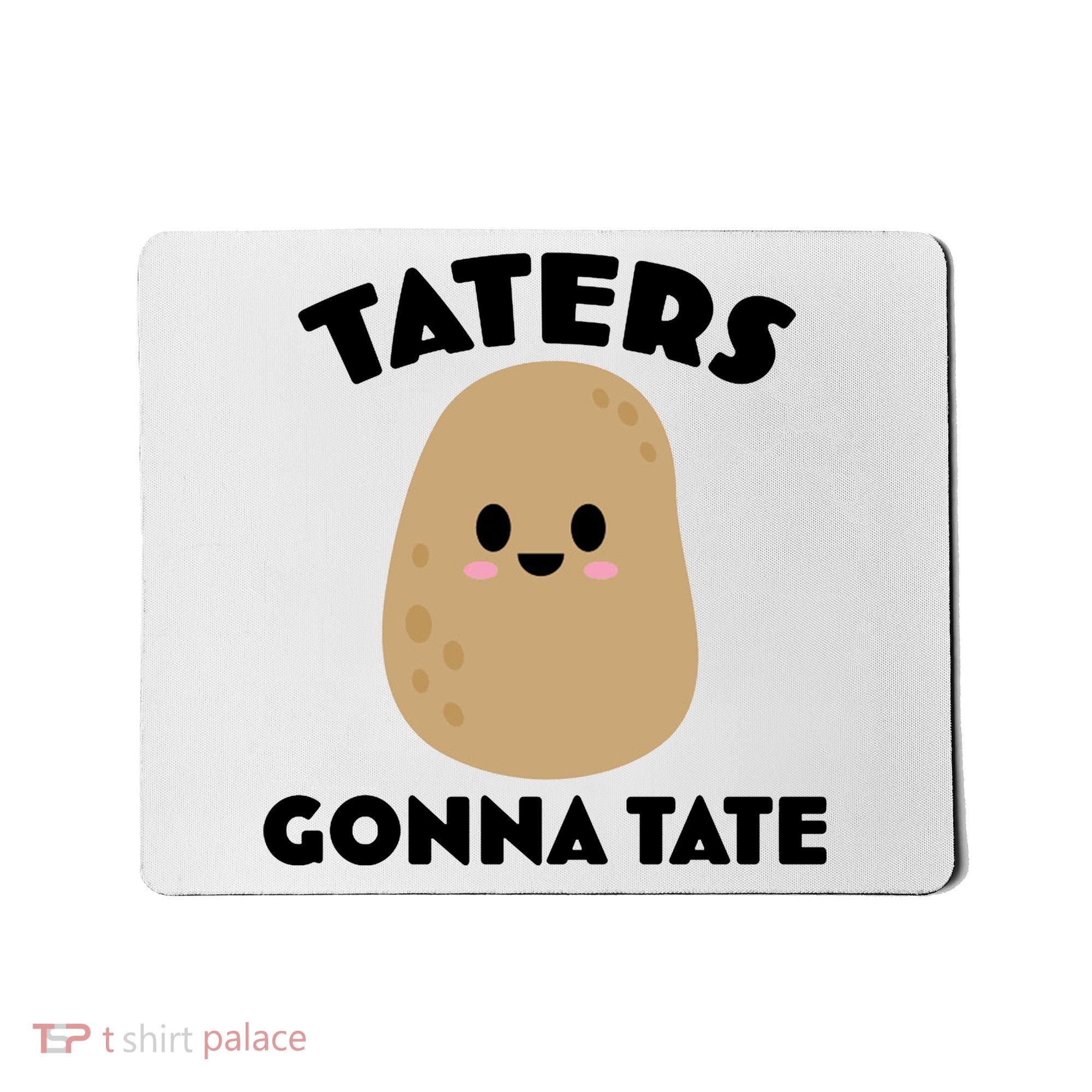 Taters Gonna Tate Funny Mousepad