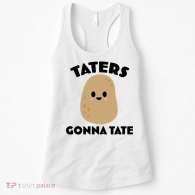 Taters Gonna Tate Funny Women's Tank Top