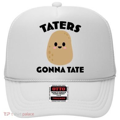 Taters Gonna Tate Funny Hat