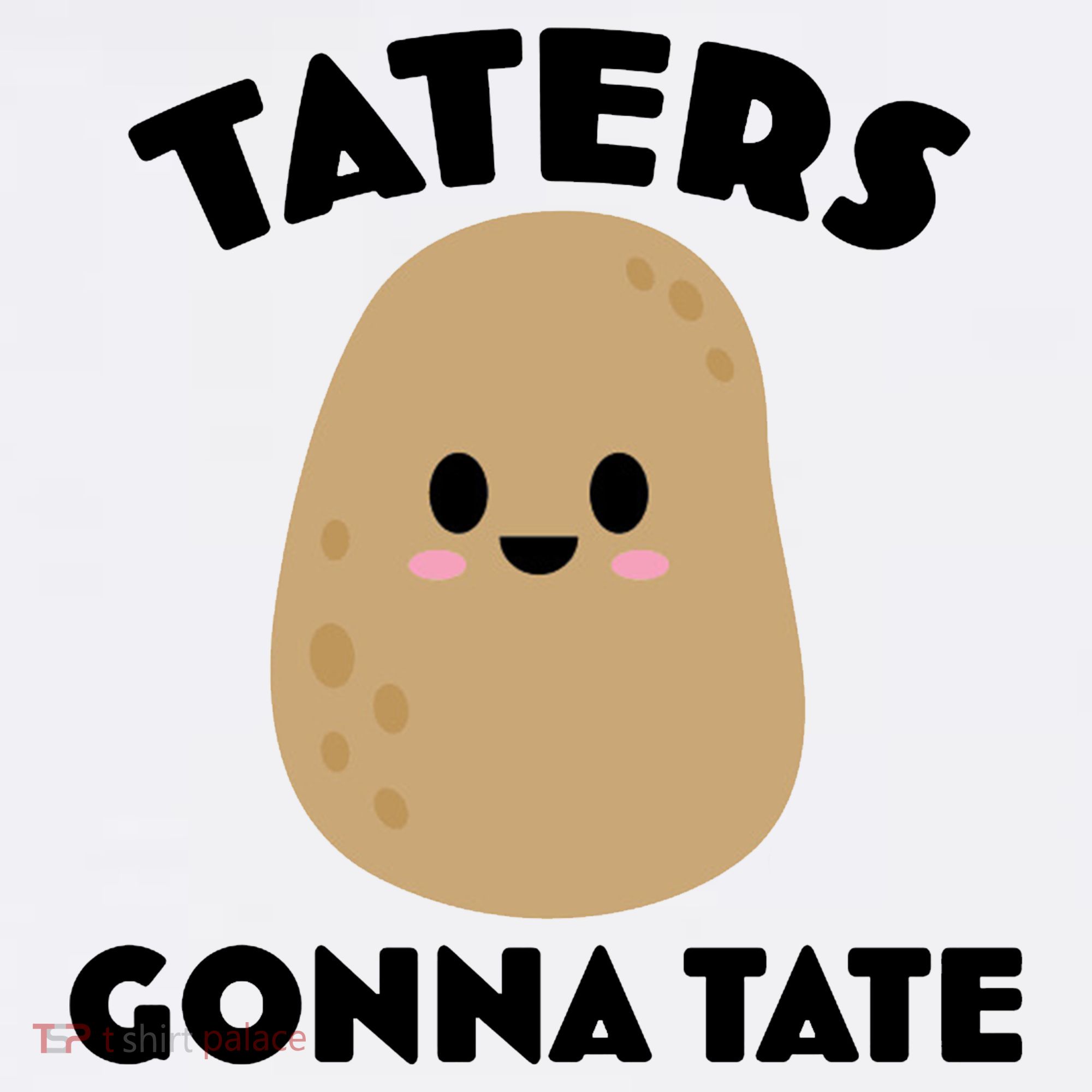 Taters Gonna Tate Funny Toddler T-Shirt