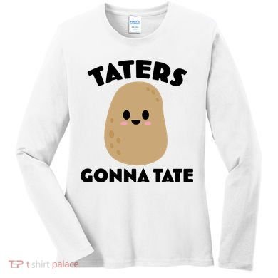 Taters Gonna Tate Funny Women's Long Sleeve Shirt