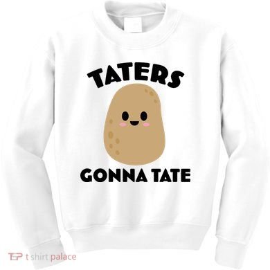 Taters Gonna Tate Funny Kids Sweatshirt