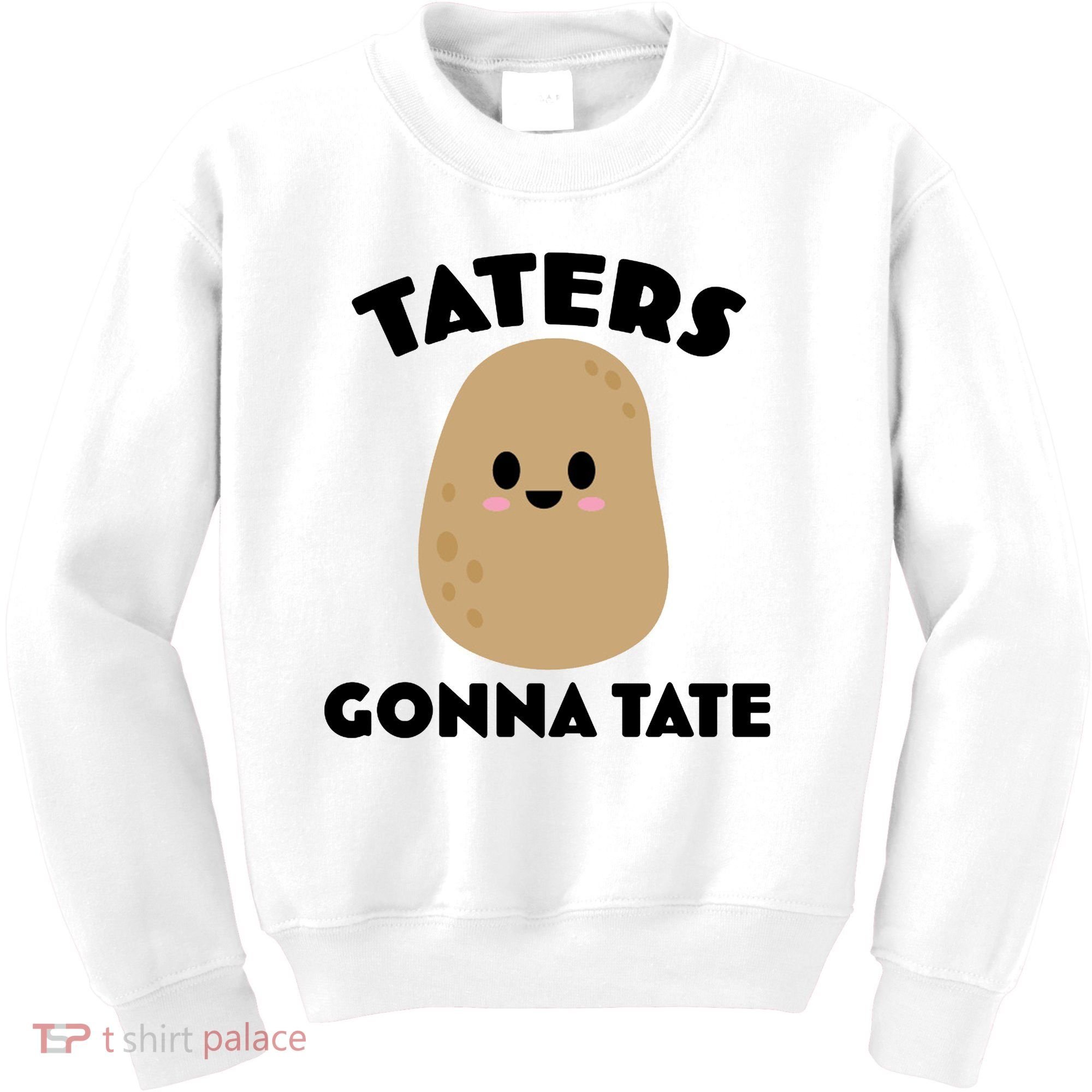 Taters Gonna Tate Funny Kids Sweatshirt