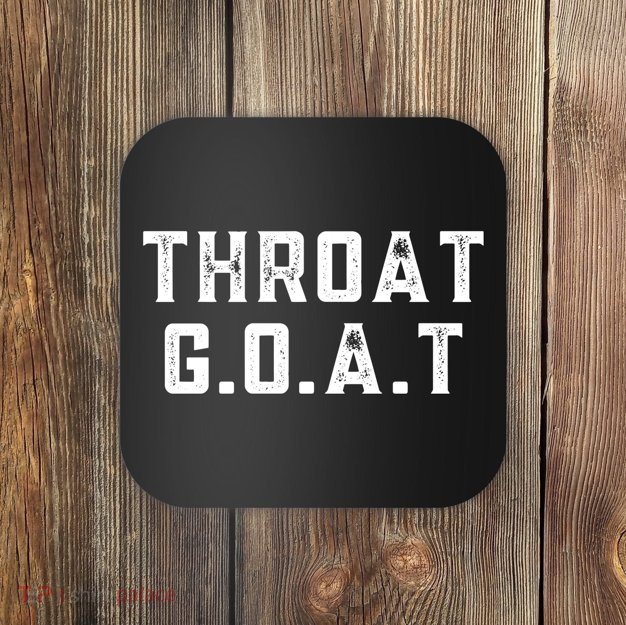 Throat G.O.A.T Coaster