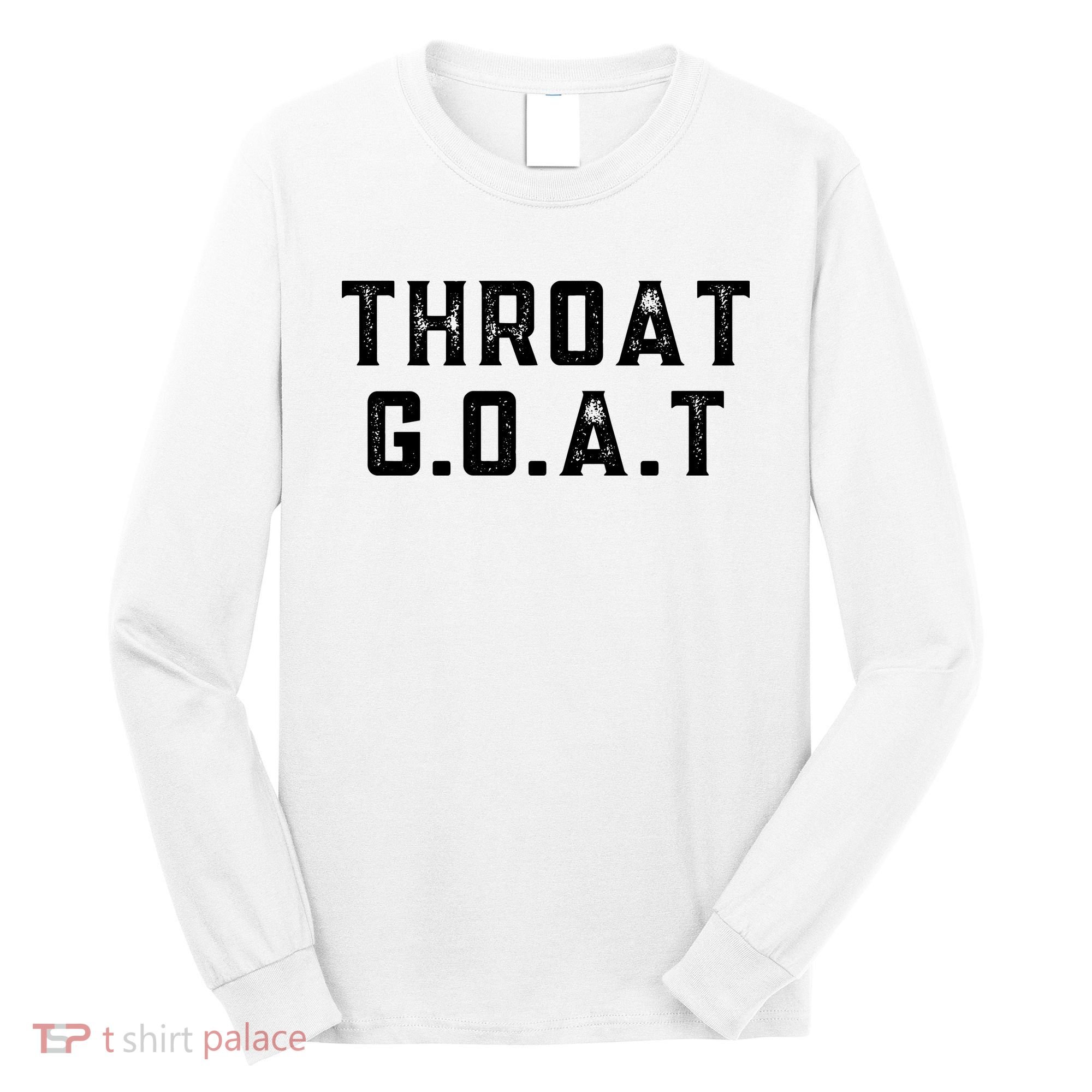 Throat G.O.A.T Long Sleeve Shirt
