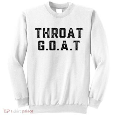 Throat G.O.A.T Sweatshirt