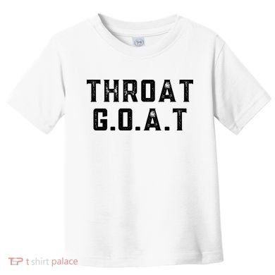 Throat G.O.A.T Toddler T-Shirt
