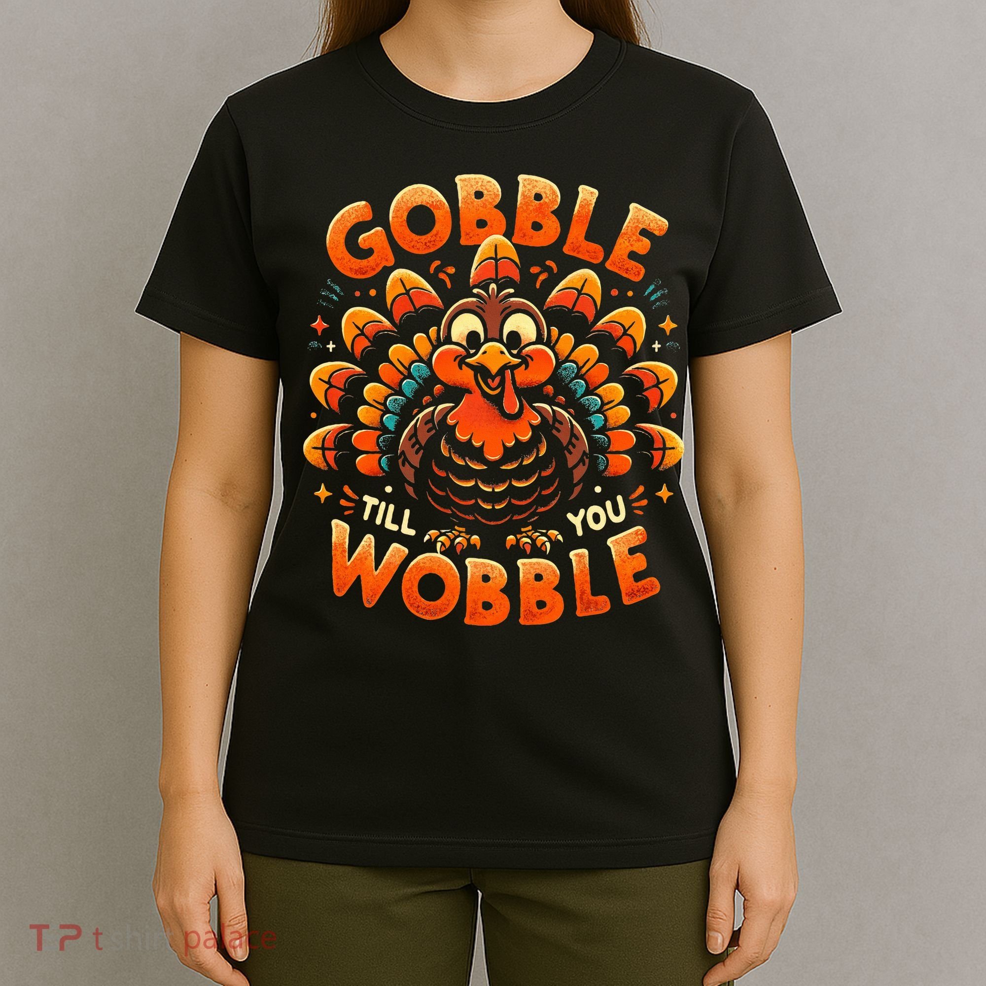 Thanksgiving  Gobble Till You Wobble  T-Shirt