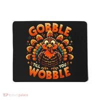 Thanksgiving  Gobble Till You Wobble  Mousepad thumb 0